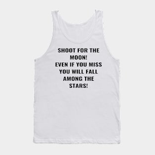 Shoot For the Moon Even If You Miss You Will Fall Among The Stars! Tank Top